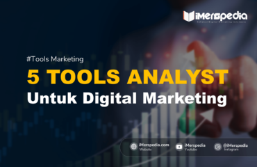 Rekomendasi Tools Analyst Untuk Digital Marketing