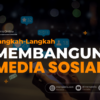 Langkah-langkah Membangun Keberhasilan di Media Sosial