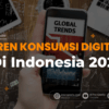 Tren Konsumsi Digital di Indonesia 2025