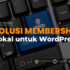 Solusi Membership Lokal untuk WordPress